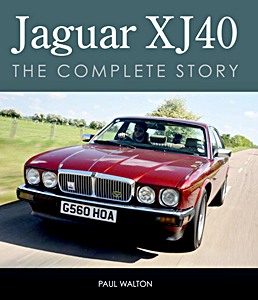 Jaguar XJ40 - The Complete Story