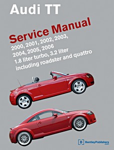 Książka: Audi TT (8N) - 1.8 liter turbo and 3.2 liter - incl. Roadster and quattro (2000-2006) (USA) - Bentley Service Manual 