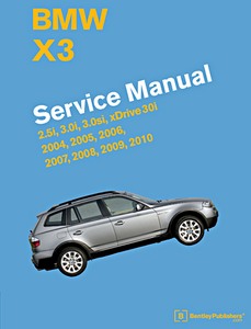 Książka: BMW X3 (E83) - 2.5i, 3.0i, 3.0si, xDrive 30i (2004-2010) (USA) - Bentley Service Manual 