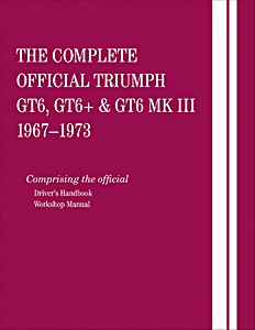 Livre: The Complete Official Triumph GT6, GT6+ & GT6 Mk III (1967-1973) - Driver's Handbook and Workshop Manual 