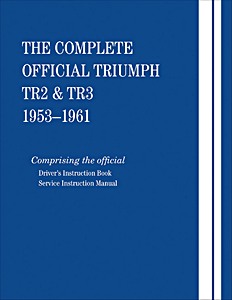 Book: The Complete Official Triumph TR2 & TR3 (1953-1961) - Driver's Handbook and Service Instruction Manual 