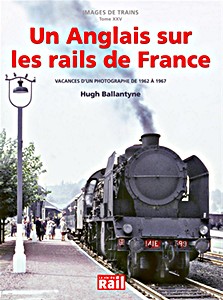 Livre: Un Anglais sur les rails de France : Vacances d'un photographe de 1962 à 1967 