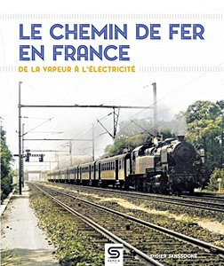 Livre : Le chemin de fer en France, de la vapeur à l'électricité 