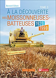 Boek: A la découverte des moissonneuses-batteuses 1920-1990 (tome 3) 