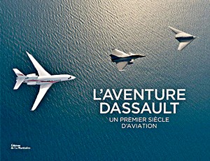 Livre: L'aventure Dassault - Un premier siecle d'aviation