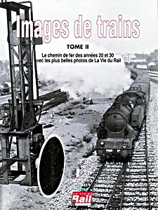 Książka: Le chemin de fer des années 20 et 30 - avec les plus belles photos de La Vie du Rail 