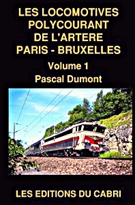 Book: Les locomotives polycourant de l'artère de Paris - Bruxelles (Volume 1) 