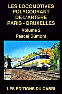 Livre: Les locomotives polycourant de l'artère de Paris - Bruxelles (Volume 2) 