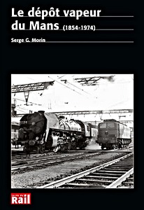 Boek: Le dépôt vapeur du Mans (1854-1974)