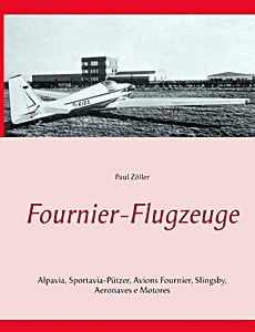 Buch: Fournier-Flugzeuge: Alpavia, Sportavia-Pützer, Avions Fournier, Slingsby, Aeromot 