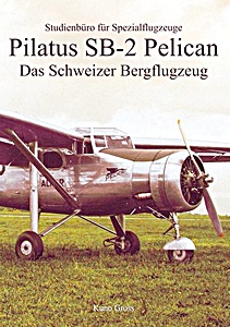Buch: Pilatus SB-2 Pelican: Das Schweizer Bergflugzeug 