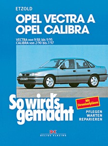 Book: Opel Vectra A (9/1988-9/1995), Calibra (2/1990-7/1997) - Benziner und Diesel - So wird's gemacht