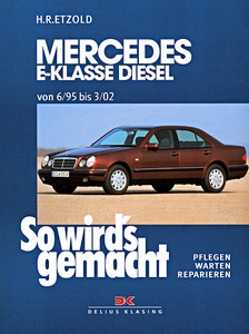 Livre : Mercedes-Benz E-Klasse (W210) - Diesel (6/1995-3/2002) - So wird's gemacht