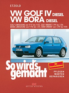 Buch: VW Golf IV (9/1997-9/2003), Golf IV Variant (5/1999-5/2006), Bora (9/1998-5/2005), Bora Variant (5/1999-9/2004) - Diesel - So wird's gemacht