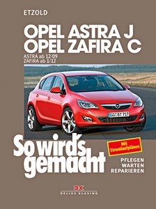 Book: Opel Astra J (ab 12/2009), Zafira C (ab 1/2012) - Benziner und CDTI Diesel - So wird's gemacht