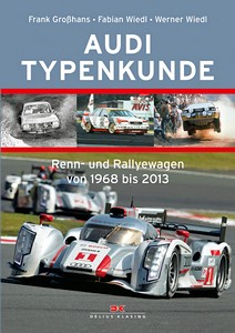 Book: Audi Typenkunde - Renn- und Rallyewagen von 1968 bis 2013 