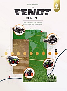 Livre : Die Fendt-Chronik - Vom Dieselross zum globalen und digitalen Full-Line-Anbieter 