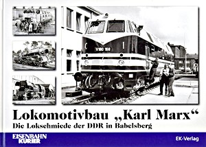 Livre: Lokomotivbau 'Karl Marx' - Die Lokschmiede der DDR in Babelsberg 