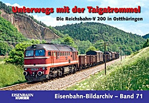 Książka: Unterwegs mit der Taigatrommel - Die Reichsbahn-V 200 in Ostthüringen 