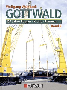 Livre : Gottwald: 100 Jahre Bagger, Krane, Rammen... (Band 2) 