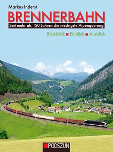 Boek: Brennerbahn: Seit mehr als 150 jahren die niedrigste Alpenquarung: Rückblick, Einblick, Ausblick 
