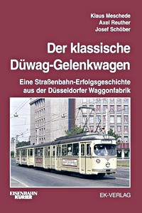 Book: Der klassische Düwag-Gelenkwagen - Eine Straßenbahn-Erfolgsgeschichte aus der Düsseldorfer Waggonfabrik 