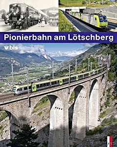 Książka: Pionierbahn am Lötschberg - 100 Jahre Lötschbergbahn 