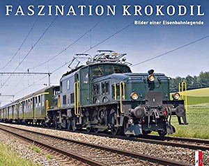 Book: Faszination Krokodil - Bilder einer Eisenbahnlegende 