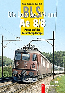 Buch: Die BLS Loks Ae 4/4 und Ae 8/8 - Power auf der Lötschberg Rampe 