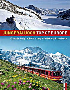 Książka: Jungfraujoch - Top of Europe: Erlebnis Jungfraubahn / Jungfrau Railway Experience 