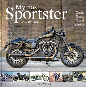 Livre: Harley-Davidson Mythos Sportster - Historie, Modelle, Technik, Umbauten 
