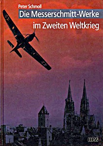 Boek: Die Messerschmitt-Werke im Zweiten Weltkrieg