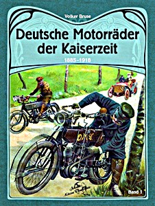Deutsche Motorrader der Kaiserzeit 1885-1918 (Band 1)