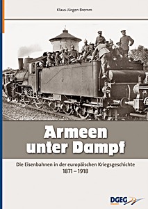 Boek: Armeen unter Dampf - Die Eisenbahnen in der europäischen Kriegsgeschichte 1871-1918 