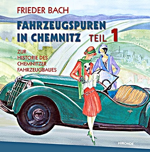 Buch: Fahrzeugspuren in Chemnitz (Teil 1) - Zur Historie des Fahrzeugbaues 