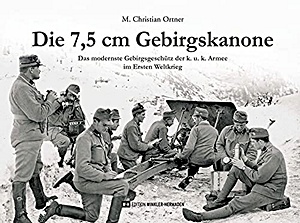 Książka: Die 7,5 cm Gebirgskanone - Das modernste Gebirgsgeschütz der k. u. k. Armee im Ersten Weltkrieg 