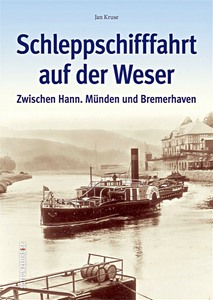 Boek: Schleppschifffahrt auf der Weser - Zwischen Hann. Münden und Bremerhaven 