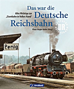 Livre: Das war die Deutsche Reichsbahn - Alles Wichtige zur „Eisenbahn in Volkes Hand“ 