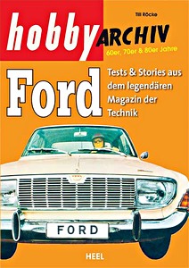 Buch: Hobby Archiv: Ford (1954-1984) - Tests und Stories aus dem legendären Magazin der Technik 