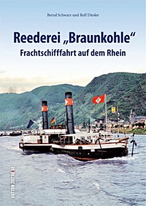 Książka: Reederei Braunkohle - Frachtschifffahrt auf dem Rhein 