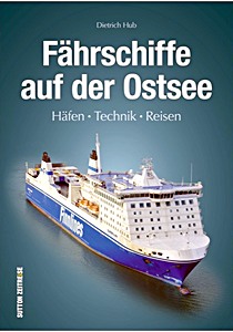 Boek: Fährschiffe auf der Ostsee - Häfen, Technik, Reisen 