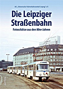 Książka: Die Leipziger Straßenbahn - Fotoschätze aus den 80er-Jahren 
