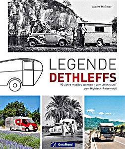 Livre : Legende Dethleffs: 90 Jahre mobiles Wohnen - vom Wohnauto zum Hightech-Reisemobil 