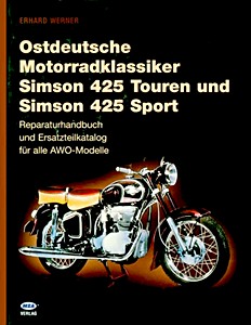Livre : Ostdeutsche Motorradklassiker: Simson 425 Touren und 425 Sport - Reparaturhandbuch und Ersatzteilkatalog für alle AWO-Modelle 