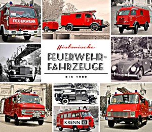 Livre : Historische Feuerwehr-Fahrzeuge bis 1980 