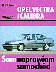 Buch: Opel Vectra i Calibra (09/1988 - 09/1995) Sam naprawiam samochód