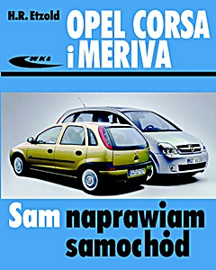 Book: Opel Corsa C (09/2000 - 09/2006) i Meriva (05/2003 - 04/2010) - benzyna i diesel Sam naprawiam samochód