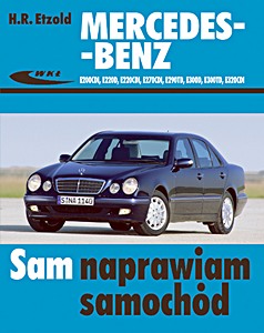 Książka: Mercedes-Benz E200 CDI, E220 D, E220 CDI, E270 CDI, E290 TD, E300 D, E300 TD, E320 CDI (06/1995 - 03/2002 (serii W210) Sam naprawiam samochód
