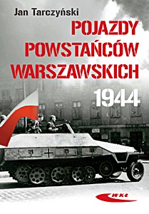 Livre: Pojazdy Powstanców Warszawskich 1944 