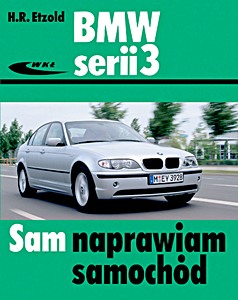 Livre: BMW serii 3 - benzyna i diesel (typu E46) Sam naprawiam samochód